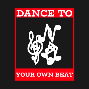 Dance to Your Own Beat Music T-Shirt