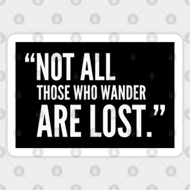 Not all those who wander are lost (white) - Inspirational Quote - Sticker