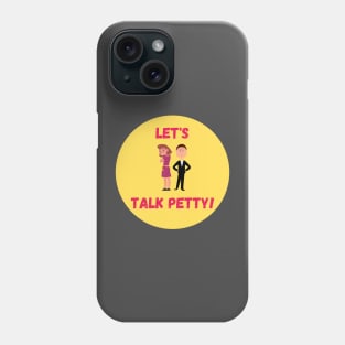 Let's Talk Petty! logo Phone Case