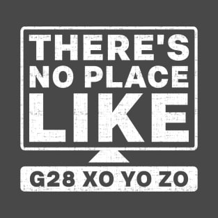 No Place Like Home Funny CNC Machine and Programmers Gifts and Apparel T-Shirt