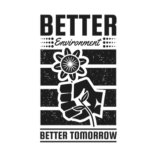 Earth Day, Better Environment Better Tomorrow T-Shirt