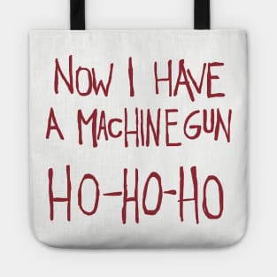 Now I have a machine gun ho ho ho! Tote