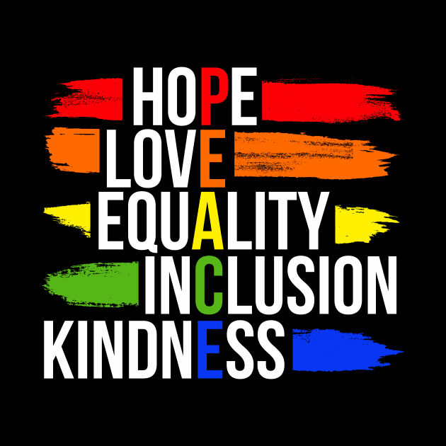 Peace Hope Love Equality Inclusion Kindness by mubays