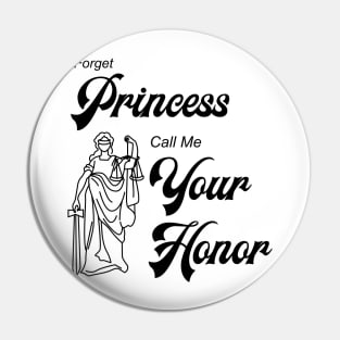 Forget Princess Call Me Your Honor Pin