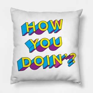 How You Doin'? Pillow