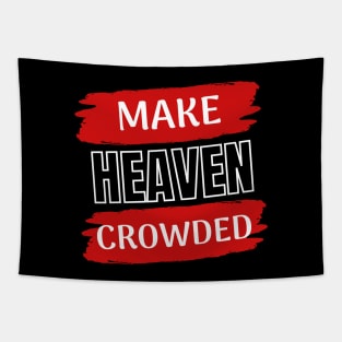 Make Heaven Crowded | Christian Tapestry