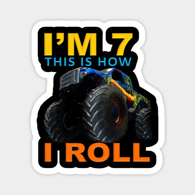 I'm 7 This Is How I Roll Kids Monster Truck 7th Birthday funny gift Magnet by Jozka