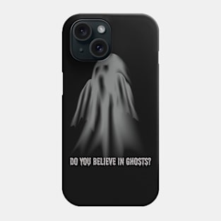 Do you believe in ghosts? II Phone Case