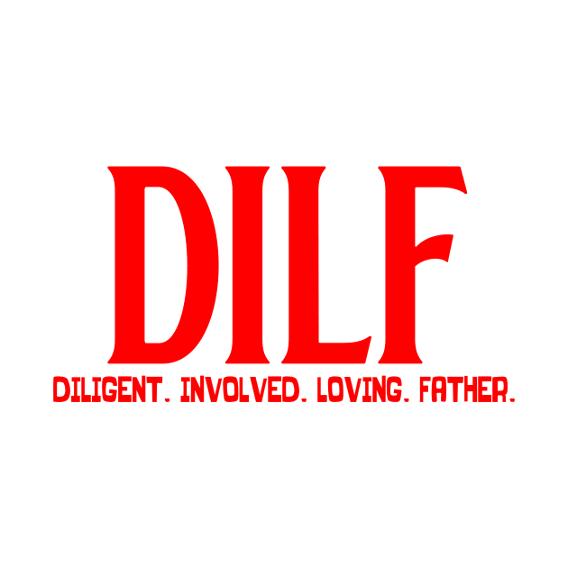 DILF - Diligent Involved Loving Father by SiGo