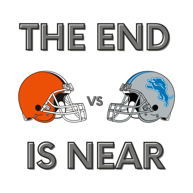 Cleveland Browns vs Detroit Lions 2024 Funny The End is Near by Little Duck Designs