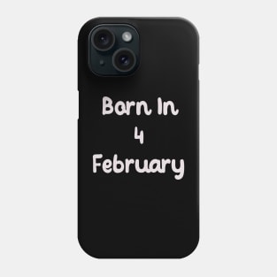 Born In 4 February Phone Case