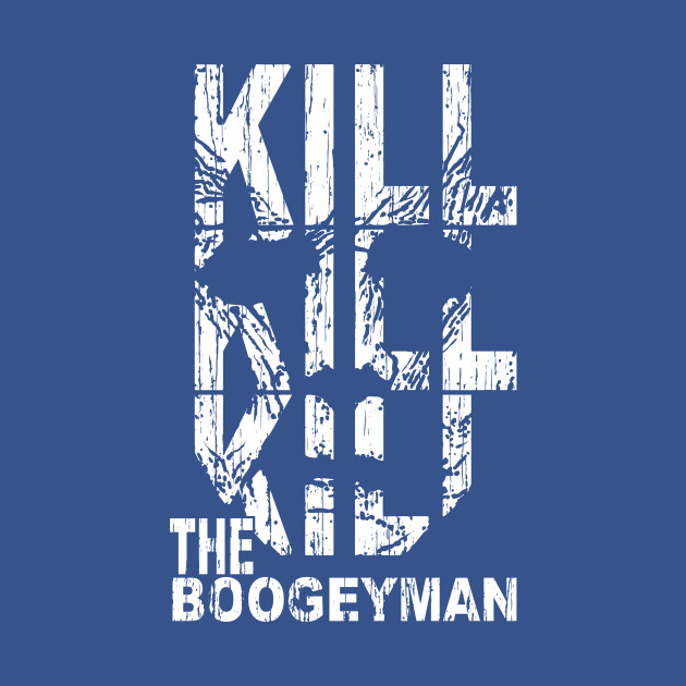 Discover KILL THE BOOGEYMAN - Michael Myers - T-Shirt