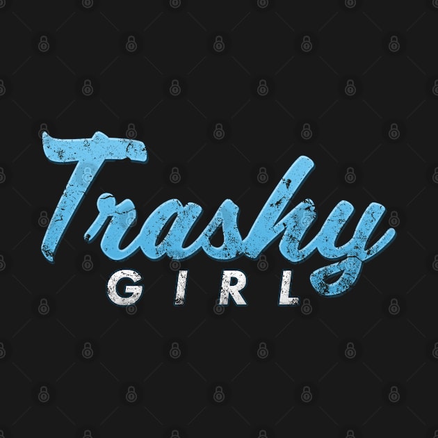 Funny TRASHY GIRL Distressed Graphic Shirt Humor & Novelty by NearlyNow