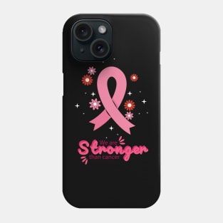 We are Stronger Than Cancer, Breast Cancer Awareness Month, In October We wear Pink Ribbon Phone Case