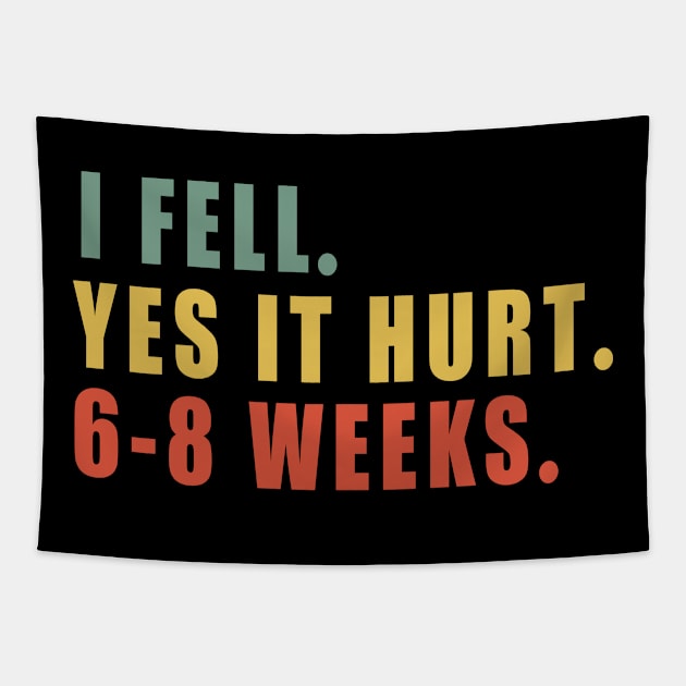 Broken Arm, I Fell Yes It Hurt 6-8 Weeks Tapestry by MetalHoneyDesigns