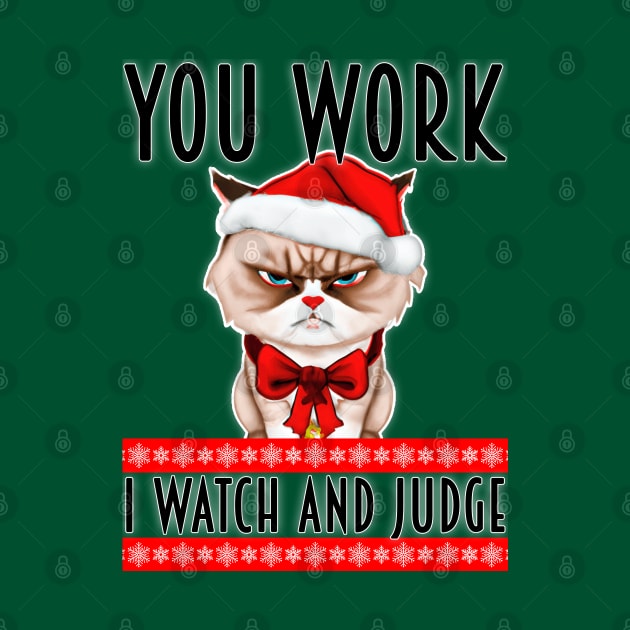 You Work, I Watch And Judge - Ugly Christmas Sweater Style by SimSang