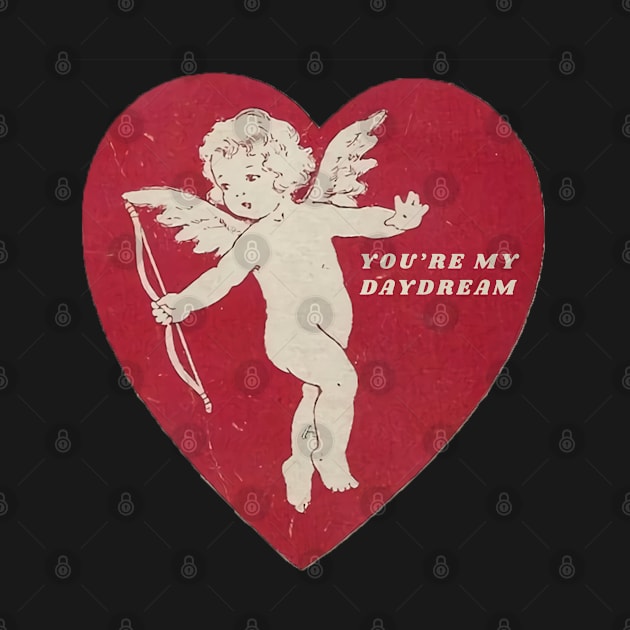 You're My Daydream Valentines Day T-shirt by exp.studios