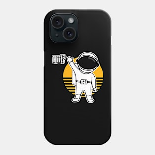 ASTRONAUT SAY HAI?! Phone Case