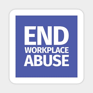 End Workplace Abuse Magnet