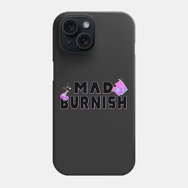 Mad Burnish Phone Case by LetsGetGEEKY