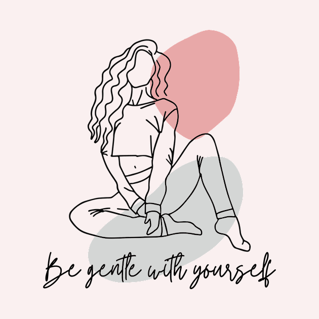 Be gentle with yourself by Teeium