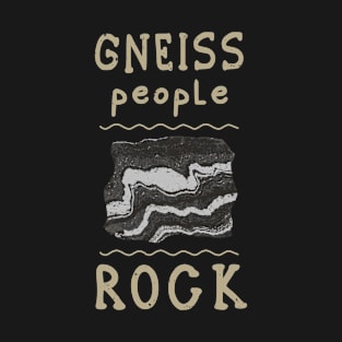 Gneiss People Rock Funny Geology T-Shirt