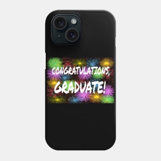 Congratulations, Graduate! Graduation Message with Colorful Fireworks. Phone Case