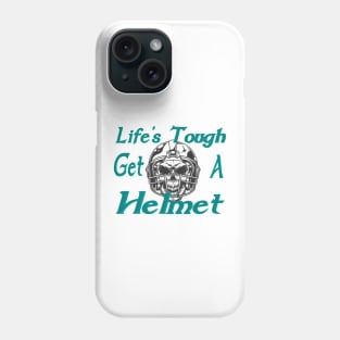 Life's tough get a helmet Phone Case