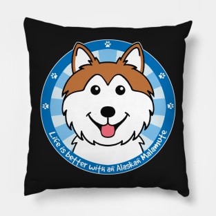 Life is Better With an Alaskan Malamute Pillow