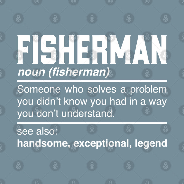 Disover Fisherman Definition Design Fishing Angling Fish Farmar Noun - Fisherman Gift - T-Shirt