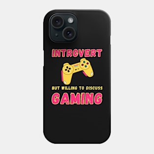 Introvert but willing to discuss gaming Phone Case