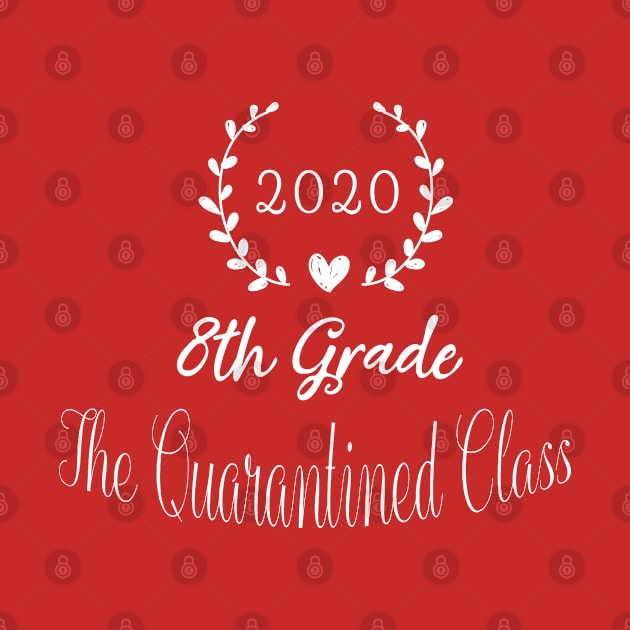 8th Grade 2020 The Quarantined Design Gift | 8th Grade 2020 Gift | Eight Grade 2020 | Middle School Graduation by WassilArt