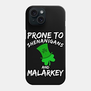 Prone To Shenanigans And Malarkey Saint Patricks Day Phone Case