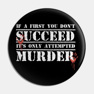 Funny If at first you don't succeed, it's only 'attempted murder' Pin