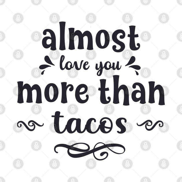 Almost love you more than tacos funny valentines day gift for taco lovers by BoogieCreates