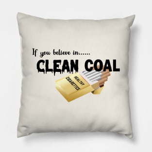 If you believe in clean coal Pillow