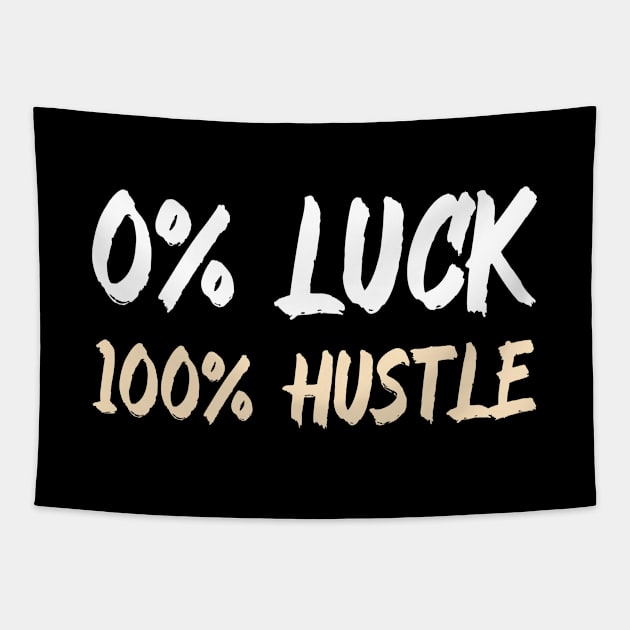 0% Luck 100% Hustle Tapestry by Andonaki