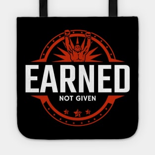 Earned. Not given. Tote