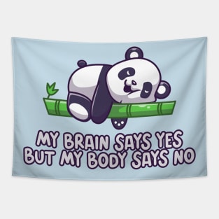 My brain says yes but my body says no Tapestry