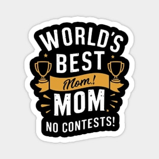 world's best mom no contest Magnet