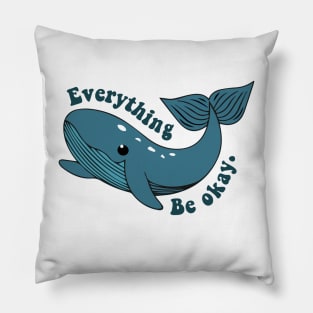 everything whale be okay Pillow