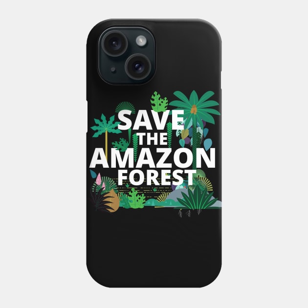 Save the Amazon Forest. Environmentalist Phone Case by Current_Tees