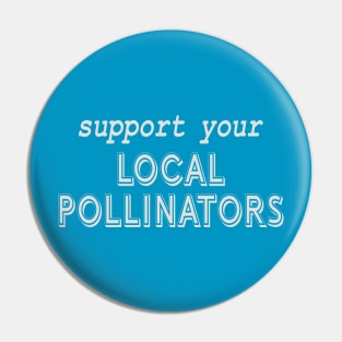 Support Local Pollinators Pin