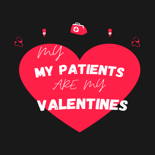 MY My Patients Are My Valentines - Nurse Valentine's Day gift quote by flooky