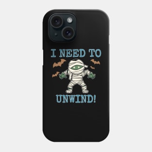 i need to unwind Phone Case