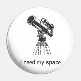 I need my space Pin