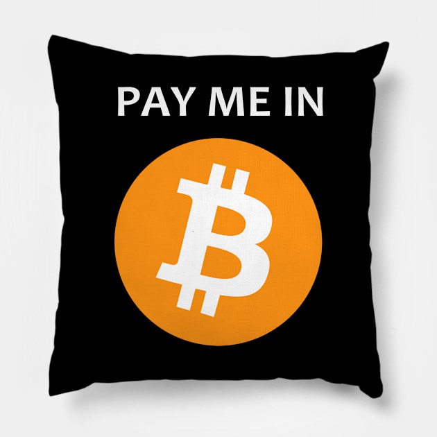 Pay Me In Bitcoin Pillow by StickSicky