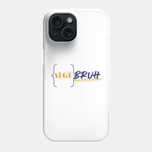 Algebruh- funny math teacher, middle school Phone Case