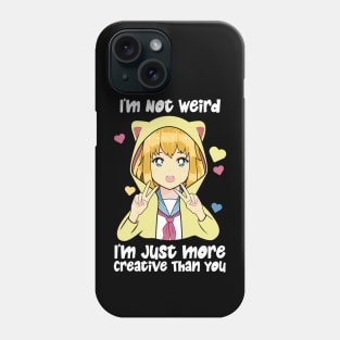 I'm Not Weird I'm Just More Creative Phone Case