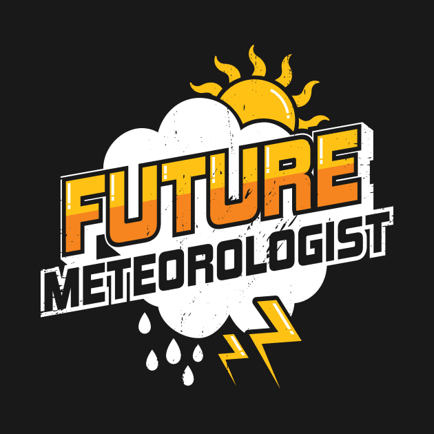 Future Meteorologist Meteorology Student Gift by Dolde08